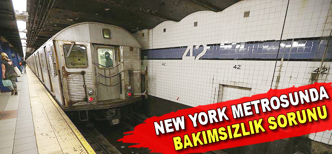 New York metrosu 'bakımsızlık' problemi