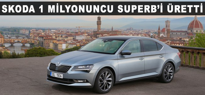 Skoda, 1 milyonuncu Superb’i üretti