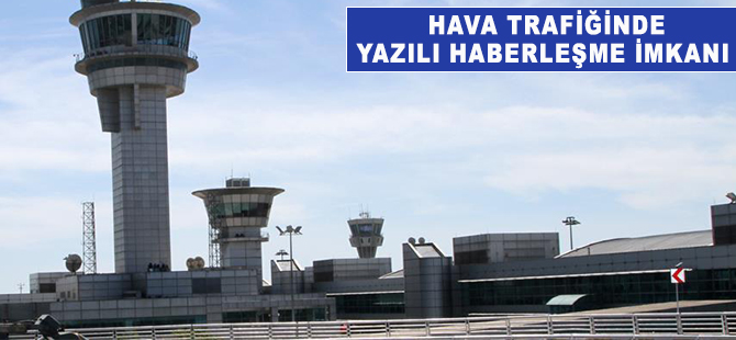 Hava trafiğinde sesli yerine yazılı haberleşme imkanı