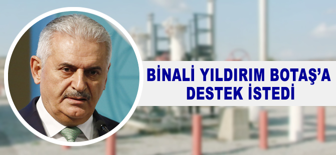 Binali Yıldırım, BOTAŞ'a destek istedi