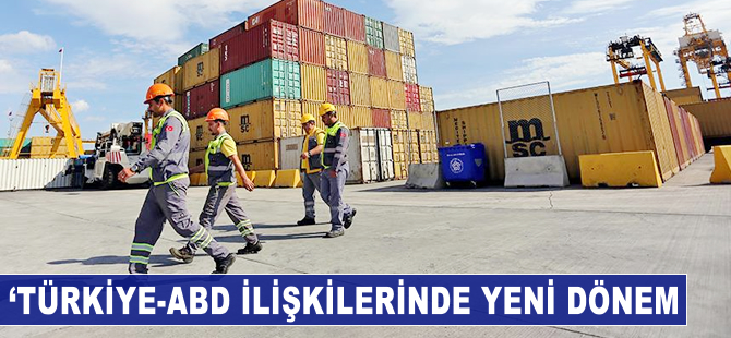 Türkiye-ABD ekonomik ilişkilerinde yeni dönem