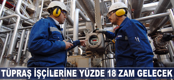 TÜPRAŞ işçilerine yüzde 18 zam gelecek