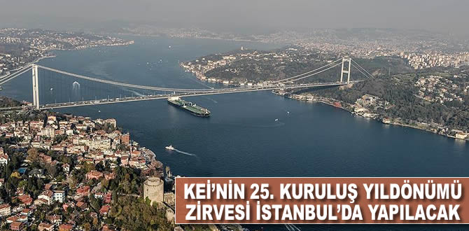 KEİ'nin 25. Kuruluş Yıldönümü Zirvesi İstanbul'da yapılacak