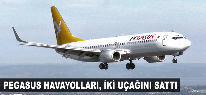 Pegasus Havayolları, iki uçağını sattı