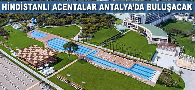 Hindistanlı acenteler Antalya'da buluşacak