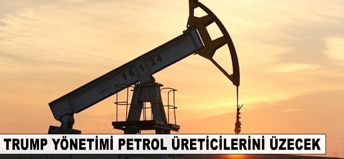 Trump yönetimi petrol üreticilerini üzecek