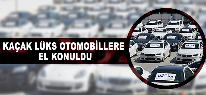 Kaçak lüks otomobillere el konuldu