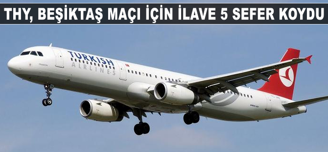 THY, Beşiktaş maçı için ilave 5 sefer koydu