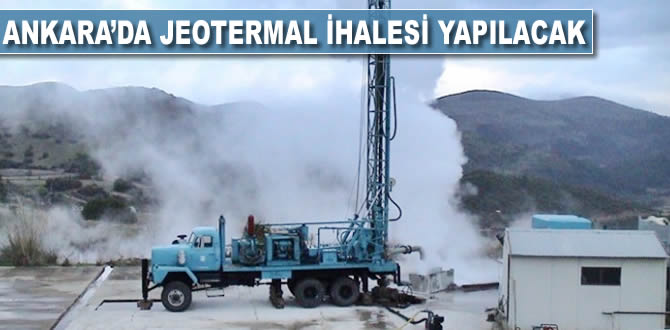 Ankara'da jeotermal ihalesi yapılacak