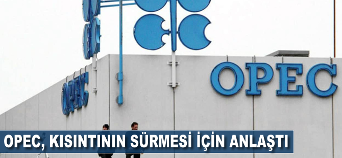 OPEC, kısıntının sürmesi için anlaştı