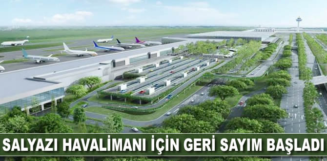 Salyazı Havalimanı için geri sayım başladı