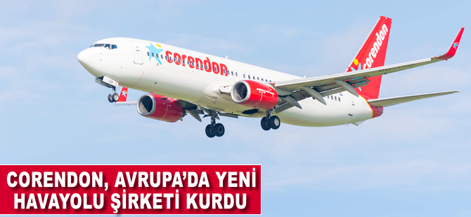 Corendon Airlines Avrupa’da yeni bir havayolu daha kurdu