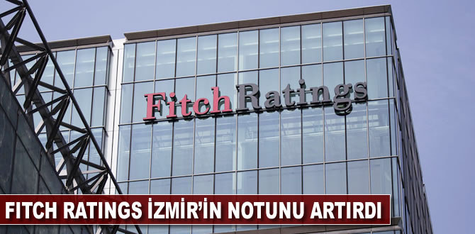 Fitch, İzmir'in notunu artırdı