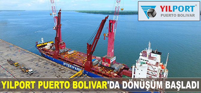 YILPORT Puerta Bolivar Limanı'nda dönüşüm başladı