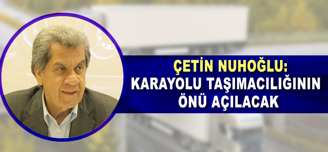 'Kara taşımacılığının önü açılacak'