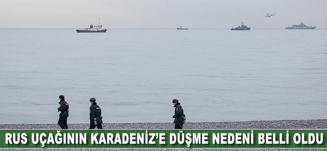 Rus uçağının Karadeniz'e düşme nedeni belli oldu