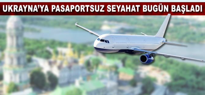 Ukrayna ile Türkiye arasında pasaportsuz seyahat uygulaması başladı