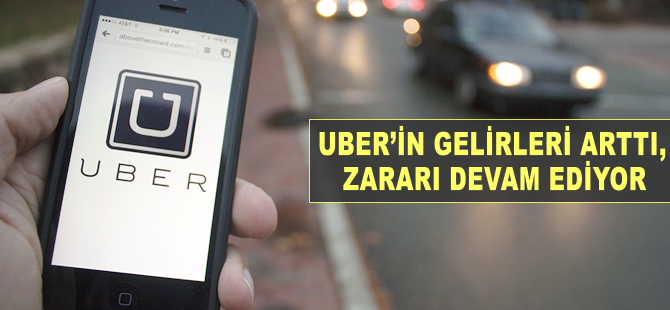 Uber'in gelirleri arttı, zararı devam ediyor