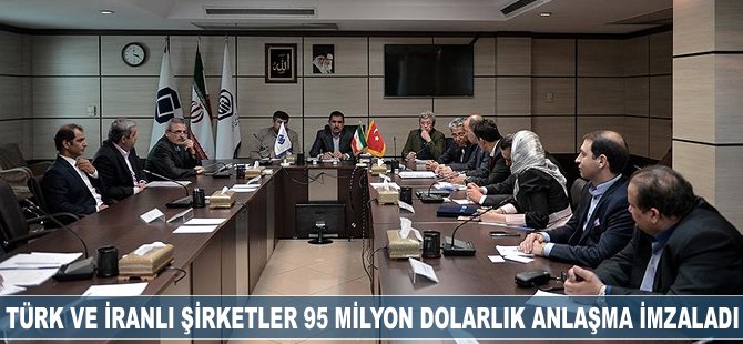 Türk ve İranlı şirketler arasında 95 milyon dolarlık anlaşma