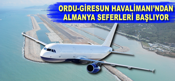 Ordu-Giresun'dan Almanya seferleri başlıyor