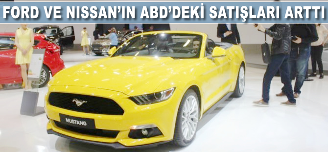 Ford ve Nissan ABD satışlarını artırdı