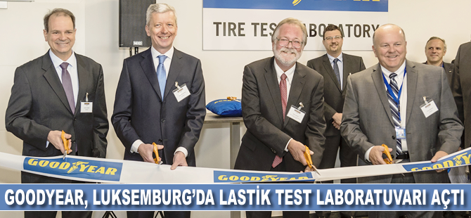 Goodyear, Lüksemburg'ta Lastik Test Laboratuvarı açtı