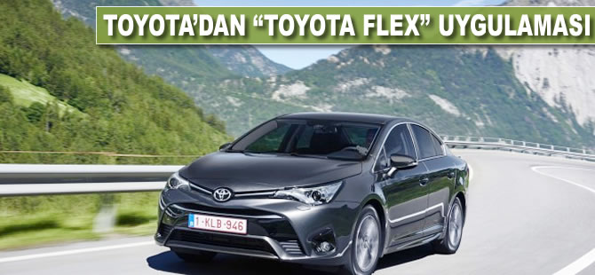 Toyota'dan "Toyota Flex" uygulaması