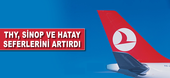 THY, Sinop ve Hatay seferlerini artırdı