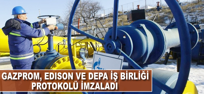 Gazprom, Edison ve DEPA iş birliği protokolü imzaladı