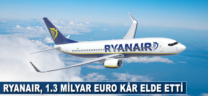 Ryanair 1.3 milyar euro kâr elde etti