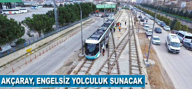 Akçaray engelsiz yolculuk sunacak