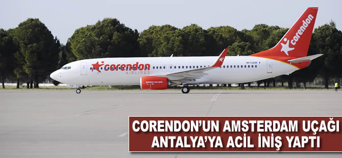 Corendon'un Amsterdam uçağı Antalya'ya acil iniş yaptı