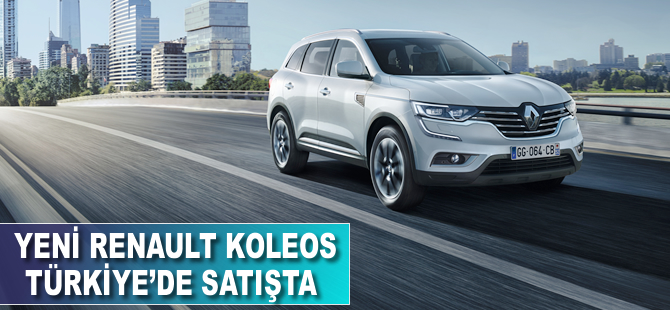 Yeni Renault Koleos Türkiye'de satışta