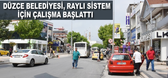 Düzce Belediyesi raylı sistem için çalışma başlattı