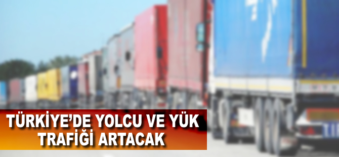 Türkiye'de yolcu ve yük trafiği artacak