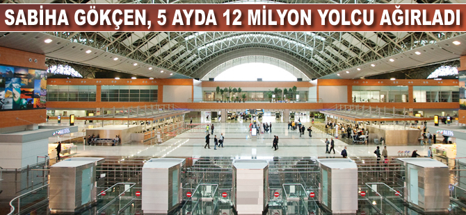 Sabiha Gökçen Havalimanı 5 ayda 12 milyon yolcuya yaklaştı