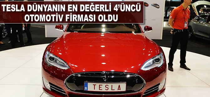 Tesla dünyanın en değerli 4'üncü otomotiv firması oldu