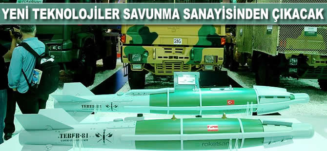 Yeni teknolojiler savunma sanayisinden çıkacak