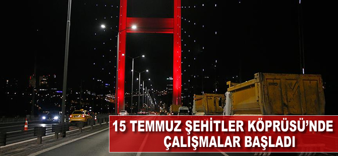 15 Temmuz Şehitler Köprüsü'ndeki çalışmalar başladı