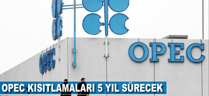 OPEC kısıtlamaları 5 yıl sürecek