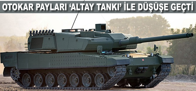 Otokar payları 'Altay Tankı' ile düşüşe geçti