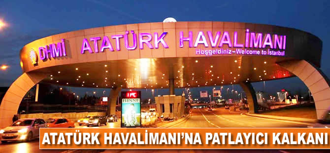 Atatürk Havalimanı'na 'patlayıcı kalkanı'