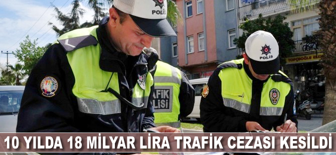 10 yılda 18 milyar lira trafik cezası kesildi