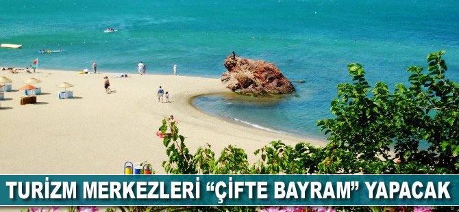 Turizm merkezleri "çifte bayram" yapacak