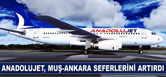 Anadolujet, Muş-Ankara seferlerini artırdı