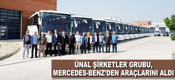 Ünal Şirketler Grub, Mercedes-Benz'den araçlarını aldı