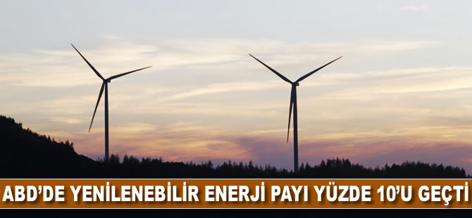 ABD'de yenilenebilir enerjinin payı yüzde 10'u geçti