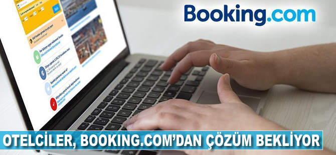 Otelciler Booking.com'da çözüm bekliyor