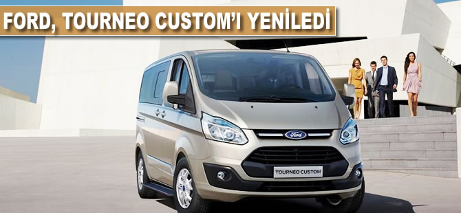 Ford, Tourneo Custom'ı yeniledi