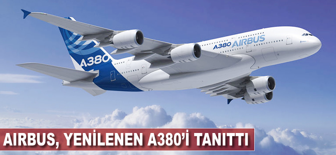 Airbus yenilenen A380'i tanıttı